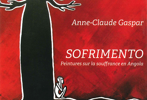 SOFRIMENTO peintures sur la souffrance en Angola. Anne Claude Garspar